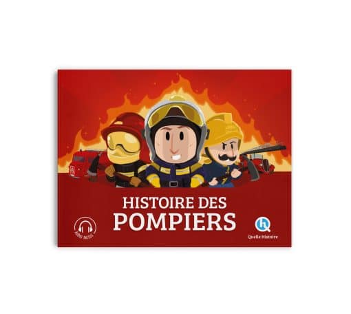 Histoire des Pompiers - Quelle Histoire